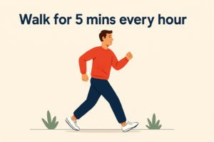 Walk for 5 mins every hour