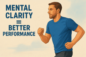 Mental Clarity = Better Performance